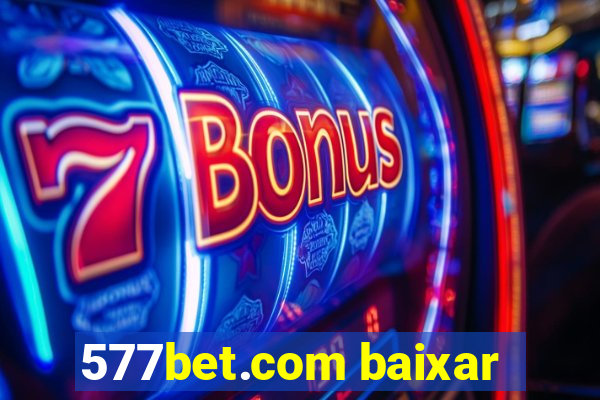 577bet.com baixar